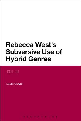 Rebecca West's Subversive Use of Hybrid Genres: 1911-41 [Paperback] Cowan, Laura