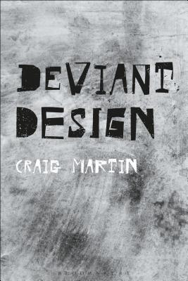 Image for Deviant Design: The Ad Hoc, the Illicit, the Controversial