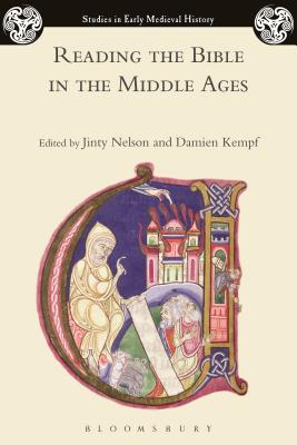 Reading the Bible in the Middle Ages (Studies in Early Medieval History) [Paperback] Nelson, Jinty; Kempf, Damien and Wood, Ian