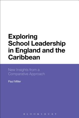Exploring School Leadership in England and the Caribbean: New Insights from a Comparative Approach [Paperback] Miller, Paul