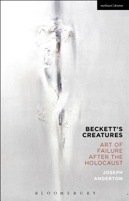 Image for Beckett's Creatures: Art of Failure after the Holocaust [Paperback] Anderton, Joseph