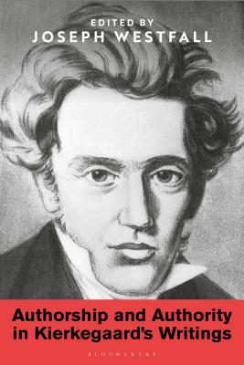 Authorship and Authority in Kierkegaard's Writings [Hardcover] Westfall, Joseph