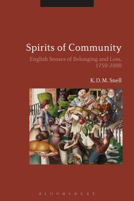 Spirits of Community: English Senses of Belonging and Loss, 1750-2000 [Paperback] Snell, K. D. M.