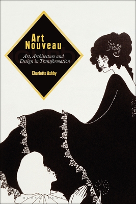 Image for Art Nouveau: Art, Architecture and Design in Transformation