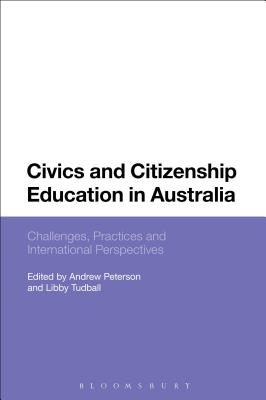 Civics and Citizenship Education in Australia: Challenges, Practices and International Perspectives [Paperback] Peterson, Andrew and Tudball, Libby