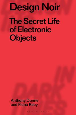 Image for Design Noir: The Secret Life of Electronic Objects (Radical Thinkers in Design, 2)