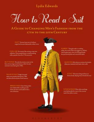 How to Read a Suit: A Guide to Changing Mens Fashion from the 17th to the 20th Century