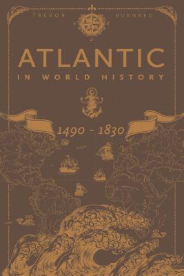 Atlantic in World History, 1490-1830, The