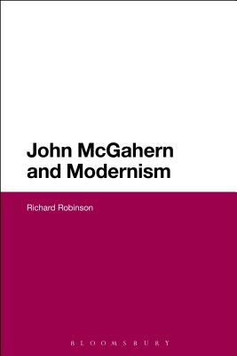 John McGahern and Modernism [Paperback] Robinson, Richard