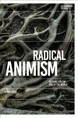 Image for Radical Animism: Reading for the End of the World Radical Animism: Reading for the End of the World
