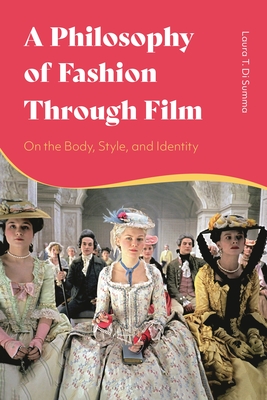 Image for A Philosophy of Fashion Through Film: On the Body, Style, and Identity