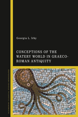 Image for Conceptions of the Watery World in Greco-Roman Antiquity
