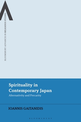 Image for Spirituality and Alternativity in Contemporary Japan: Beyond Religion? (Bloomsbury Advances in Religious Studies)