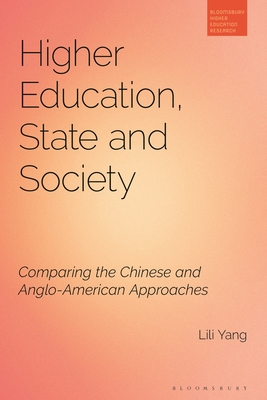 Image for Higher Education, State and Society: Comparing the Chinese and Anglo-American Approaches (Bloomsbury Higher Education Research)