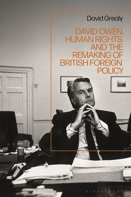 Image for David Owen, Human Rights and the Remaking of British Foreign Policy