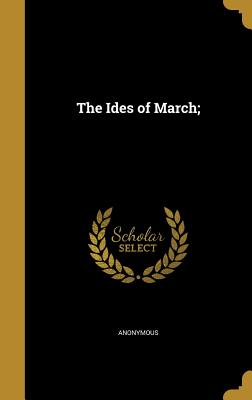 The Ides of March;