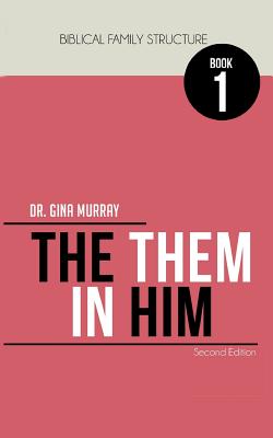 Biblical Family Structure Book One: The Them In Hi