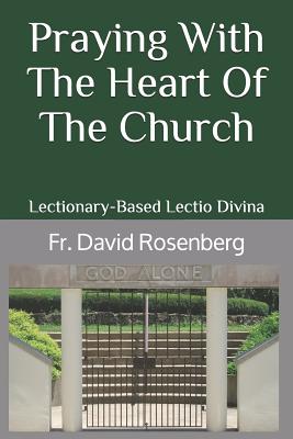 Praying With The Heart Of The Church: Lectionary-Based Lectio Divina (Called To Glory)