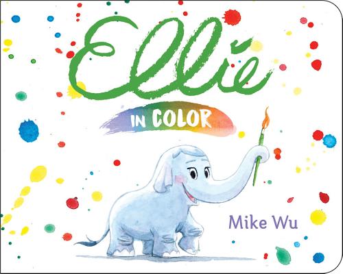 Ellie in Color [Board book] Wu, Mike