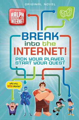 Ralph Breaks the Internet: Break Into the Internet!: Pick Your Player, Start Your Quest