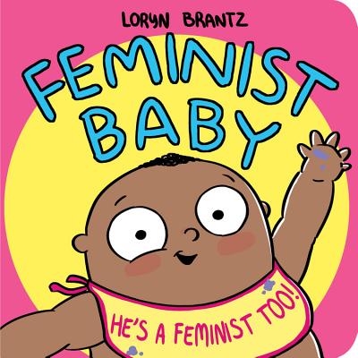 Image for Feminist Baby! He's a Feminist Too! Feminist Baby! He's a Feminist Too!