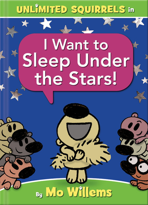 Image for Unlimited Squirrels I Want to Sleep Under the Stars!