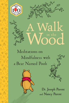 Walk in the Wood: Meditations on Mindfulness with a Bear Named Pooh