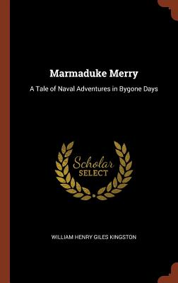 Marmaduke Merry: A Tale of Naval Adventures in Bygone Days