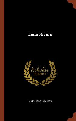 Lena Rivers [Hardcover] Holmes, Mary Jane