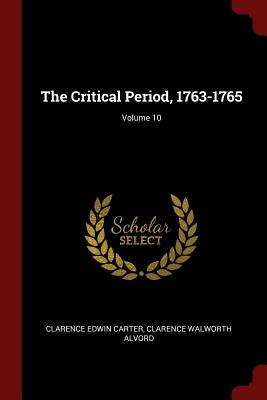 Image for The Critical Period, 1763-1765; Volume 10