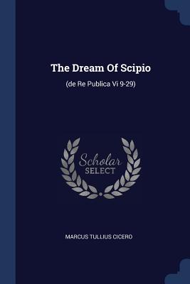 The Dream of Scipio; De Re Publica VI 9-29