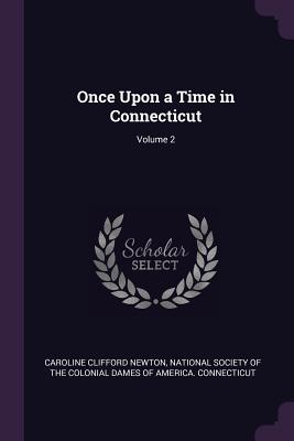 Image for Once Upon a Time in Connecticut; Volume 2 Once Upon a Time in Connecticut; Volume 2