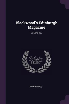 Image for Blackwood's Edinburgh Magazine; Volume 177 Blackwood's Edinburgh Magazine; Volume 177