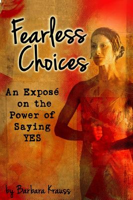 Image for Fearless Choices: An Exposé on the Power of Saying Yes