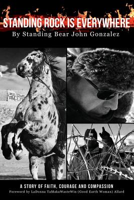 Standing Rock Is Everywhere: A Story of Faith, Courage, and Compassion