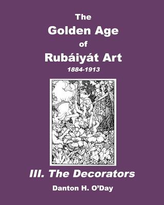 The Golden Age of Rubaiyat Art III. The Decorators Image for The Golden Age of Rubaiyat Art III. The Decorators