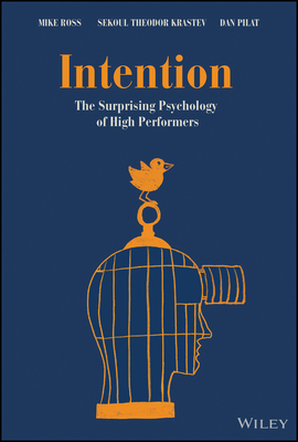 Intention: The Surprising Psychology of High Performers