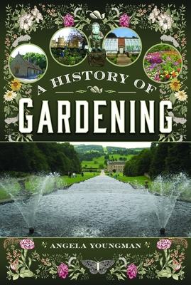 A History of Gardening, 1800-1960: Transforming Gardens Across Two Centuries