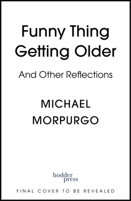 Funny Thing, Getting Older: And Other Reflections