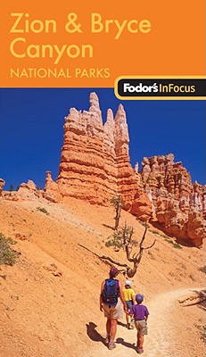 Fodor's In Focus Zion & Bryce Canyon National Parks, 1st Edition (Travel Guide)