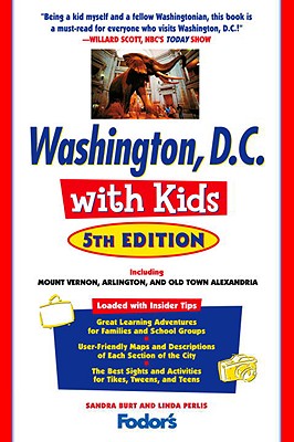 Fodor's Washington, D.C. with Kids, 5th Edition: Including Mount Vernon, Arlington and Old Town Alexandria (Travel Guide)