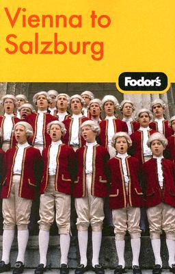 Fodor's Vienna to Salzburg, 1st Edition (Travel Guide)