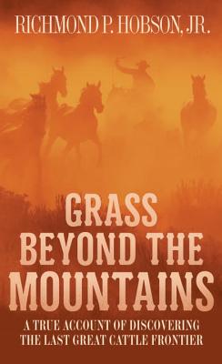 Image for Grass Beyond the Mountains: Discovering the Last Great Cattle Frontier