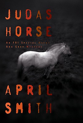 Judas Horse: An FBI Special Agent Ana Grey Mystery