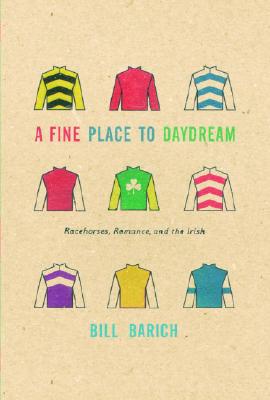 Image for A Fine Place to Daydream: Racehorses, Romance, and the Irish