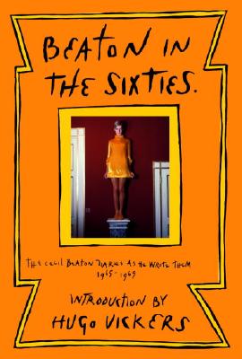 Beaton in the Sixties: The Cecil Beaton Diaries as He Wrote Them, 1965-1969
