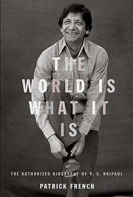 Image for WORLD IS WHAT IT IS, THE AUTHORIZED BIOGRAPHY OF V. S. NAIPAUL