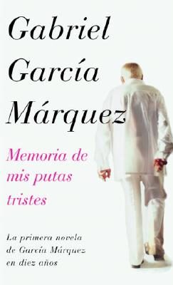 Image for Memoria De Mis Putas Tristes Memoria De Mis Putas Tristes