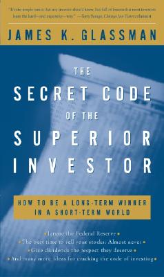Secret Code of the Superior Investor: How to Be a Long-Term Winner in a Short-Term World