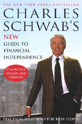 Image for Charles Schwab's New Guide to Financial Independence Completely Revised and Updated : Practical Solutions for Busy People
